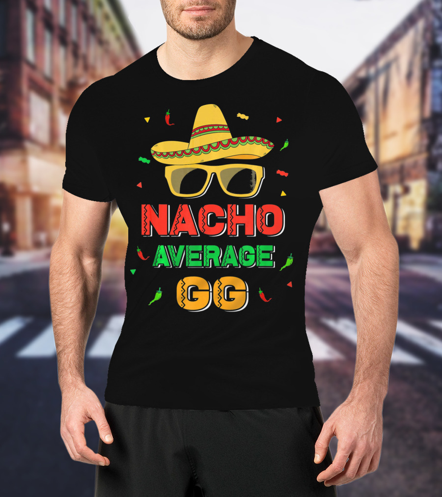 Nacho Average GG Cinco De Mayo Sombrero Peppers Sunglasses T-Shirt