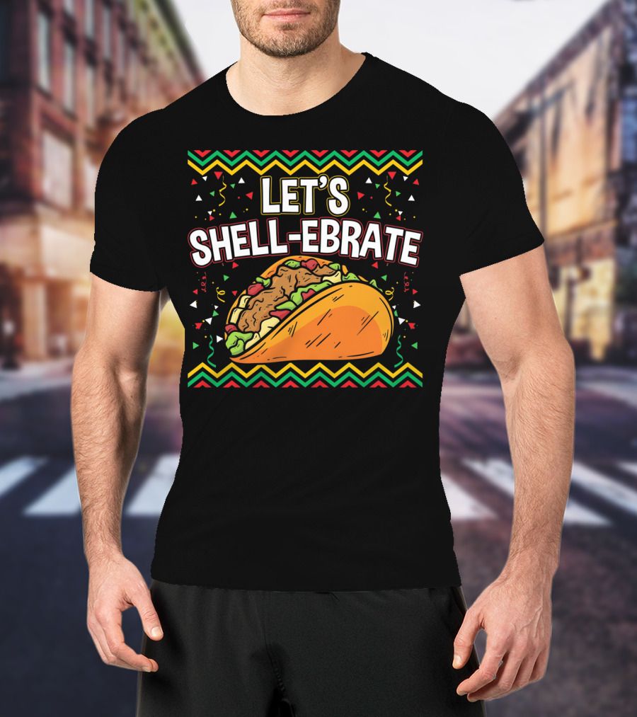 Cinco De Mayo Let's Shell-Ebrate Taco Fiesta T-Shirt