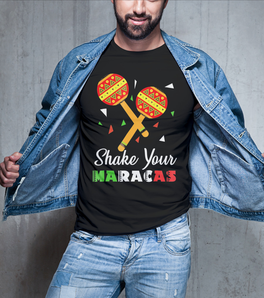 Shake Your Maracas Cinco De Mayo Celebration Décoration Et Couleurs Vives T-Shirt
