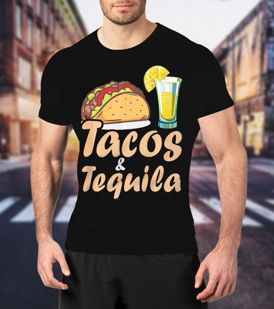 Tacos And Tequila Funny Tacos Food Cinco Fiesta Mexican Cuisine T-Shirt