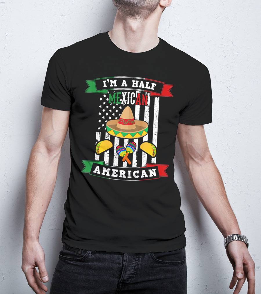 I'm A Half Mexican American USA Flag Sombrero Maracas Cinco De Mayo T-Shirt