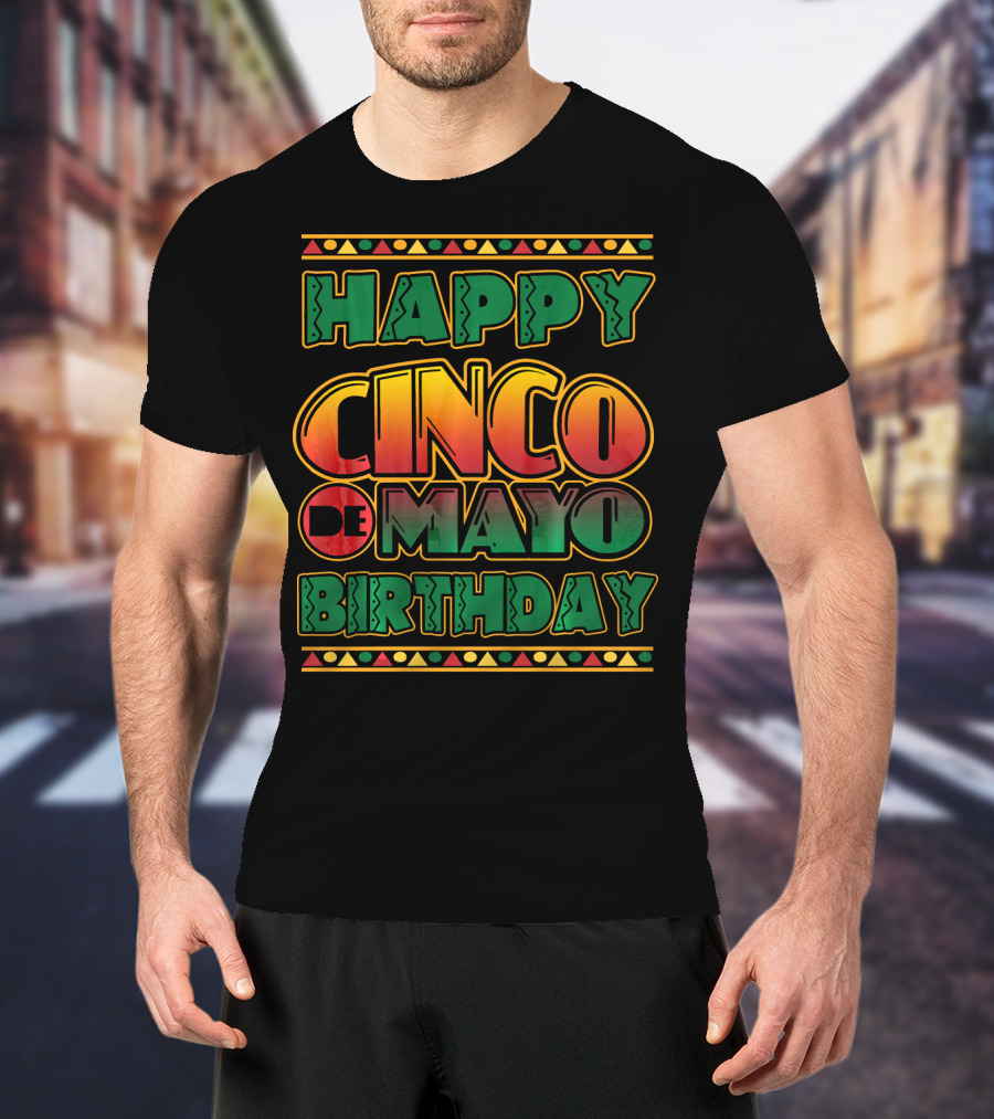Happy Cinco De Mayo Birthday Colorful Festival T-Shirt
