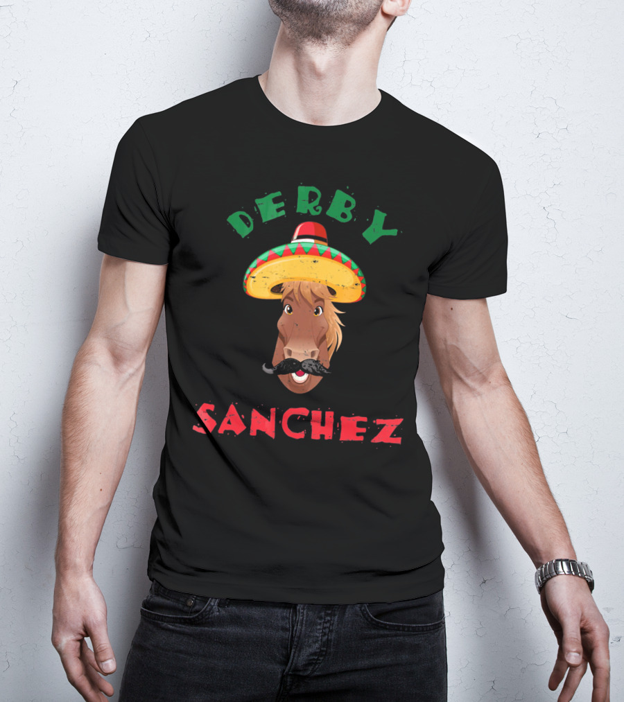 Derby Sanchez Cinco De Mayo Horse With Sombrero And Mustache T-Shirt