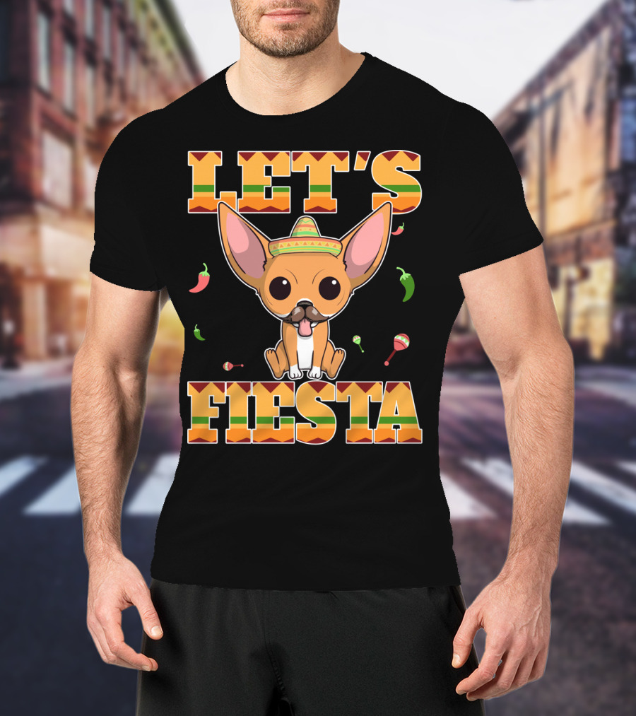 Let's Fiesta Chihuahua Dog Cinco DE Mayo Sombrero T-Shirt