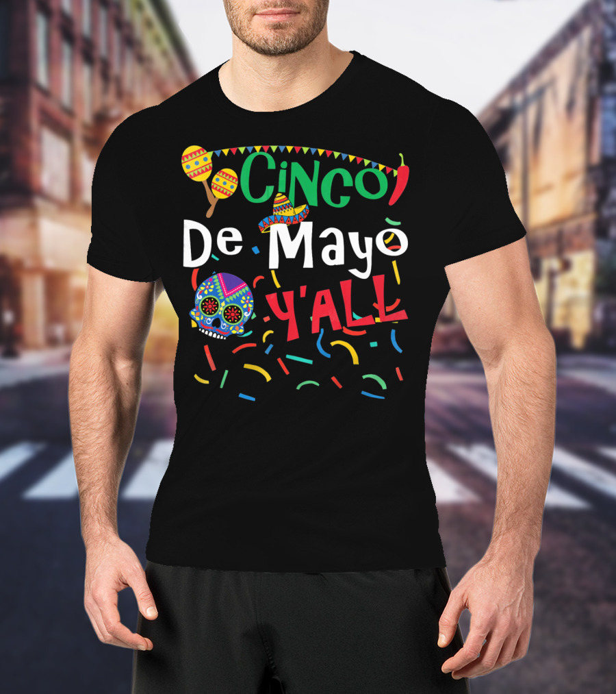 Cinco De Mayo Y'all Colorful Skull Maracas Sombrero T-Shirt