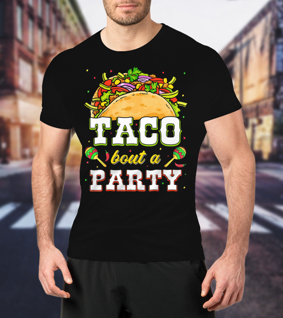 Taco Bout A Party With Colorful Maracas And Taco Design For Taco Tuesday T-Shirt