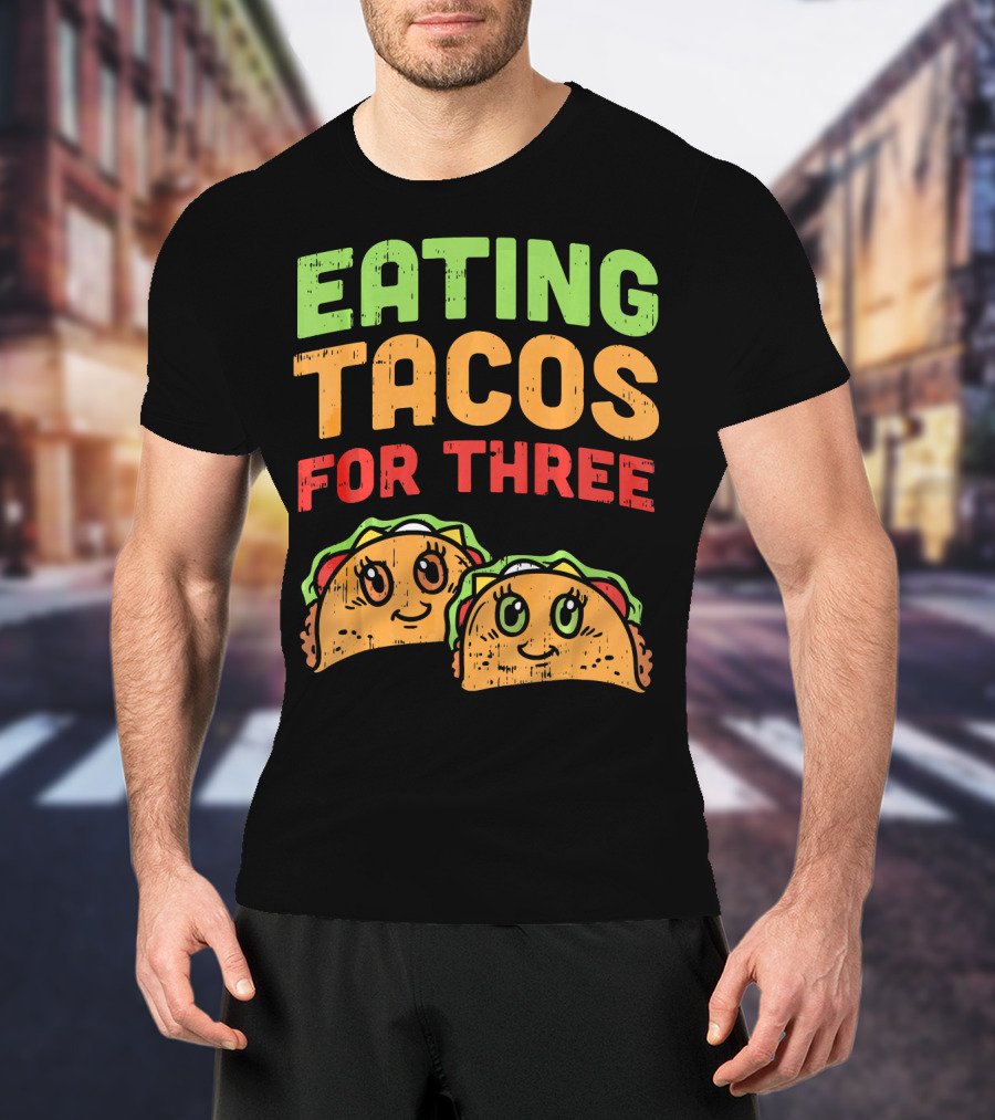 EATING TACOS FOR THREE Twins Pregnancy Humor T-Shirt