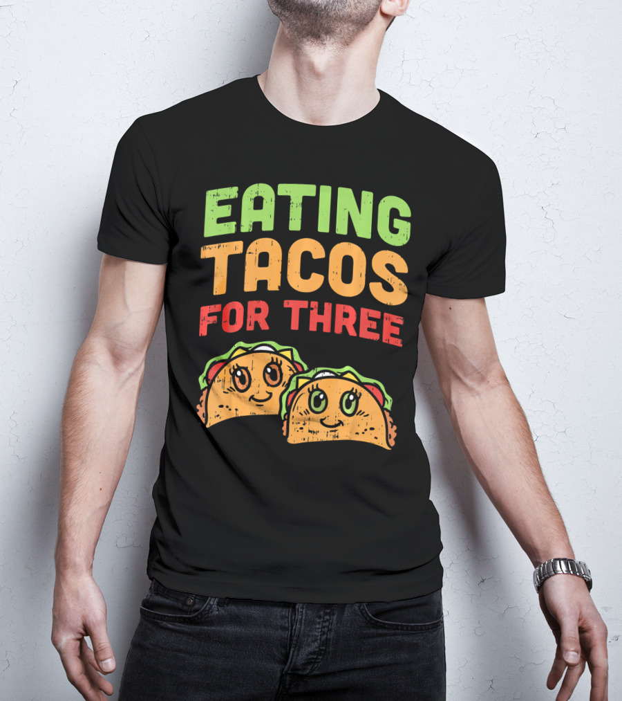 EATING TACOS FOR THREE Twins Pregnancy Humor T-Shirt