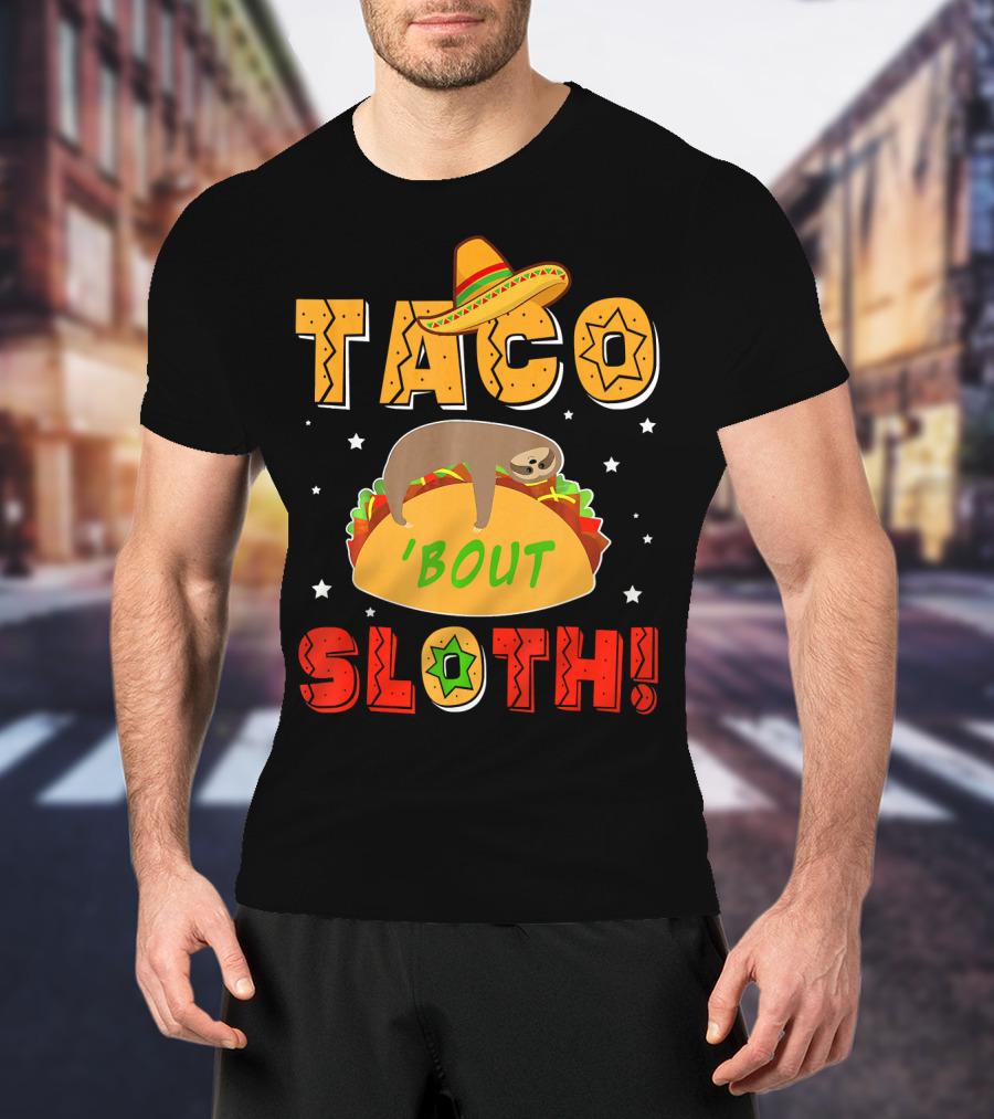 Taco 'Bout Sloth Sombrero Funny Cinco De Mayo T-Shirt