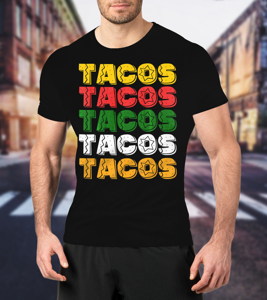 Tacos Tacos Tacos Cinco De Mayo Mexican Flag Colors T-Shirt