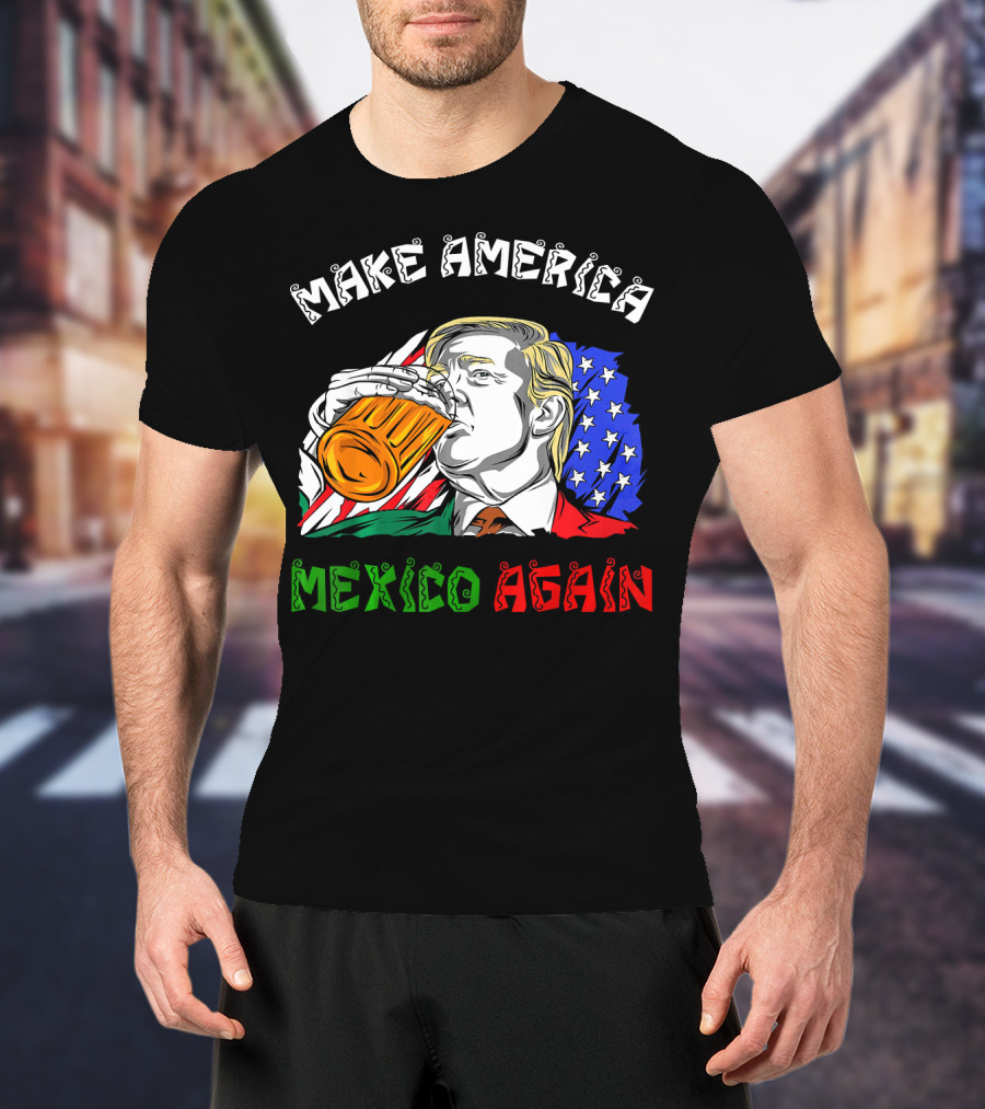 Make America Mexico Again Drinking Beer With U.S. And Mexican Flags T-Shirt