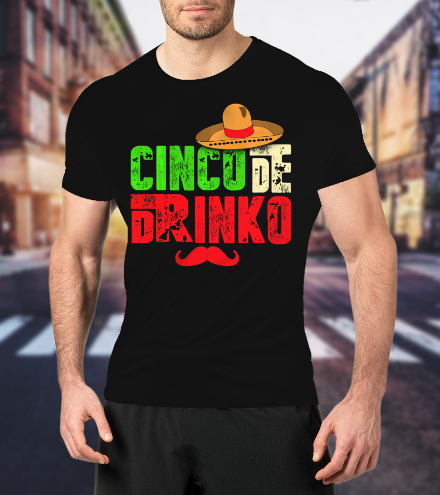 Cinco De Drinko Funny Sombrero Mustache Mexican T-Shirt