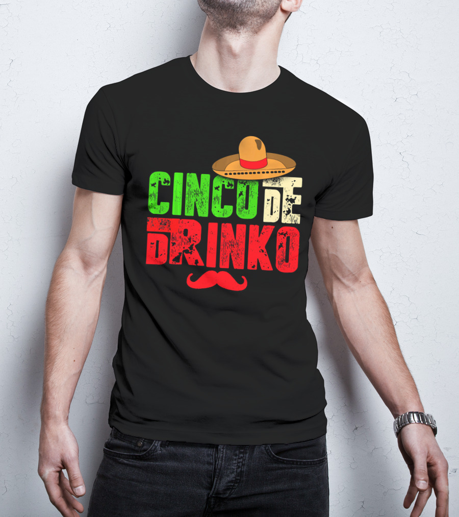 Cinco De Drinko Funny Sombrero Mustache Mexican T-Shirt