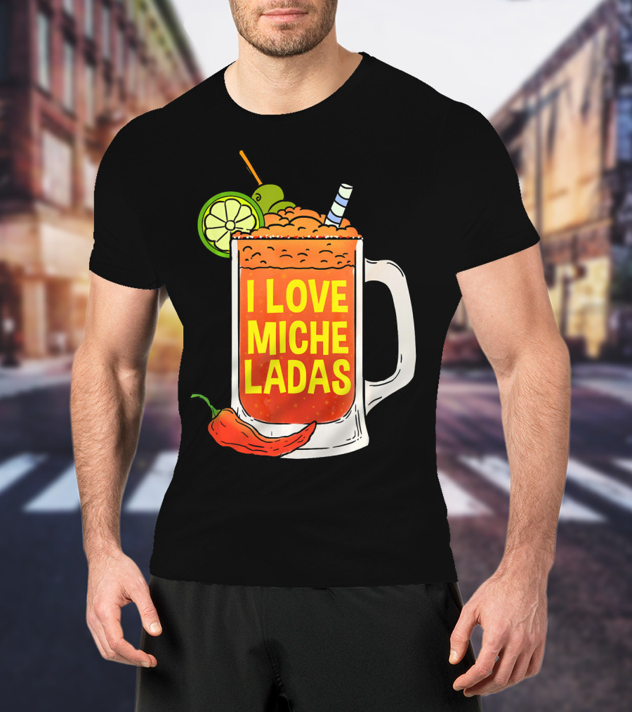 I Love Micheladas Lime And Chili Drink Cinco T-Shirt