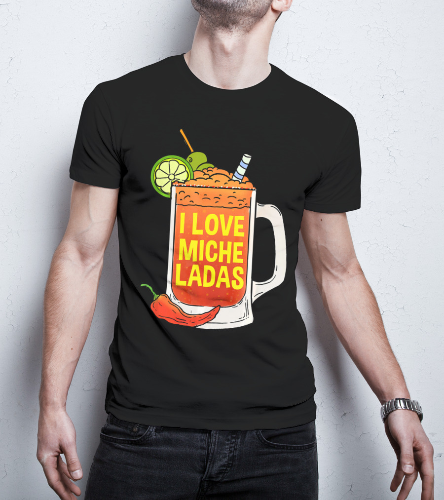 I Love Micheladas Lime And Chili Drink Cinco T-Shirt