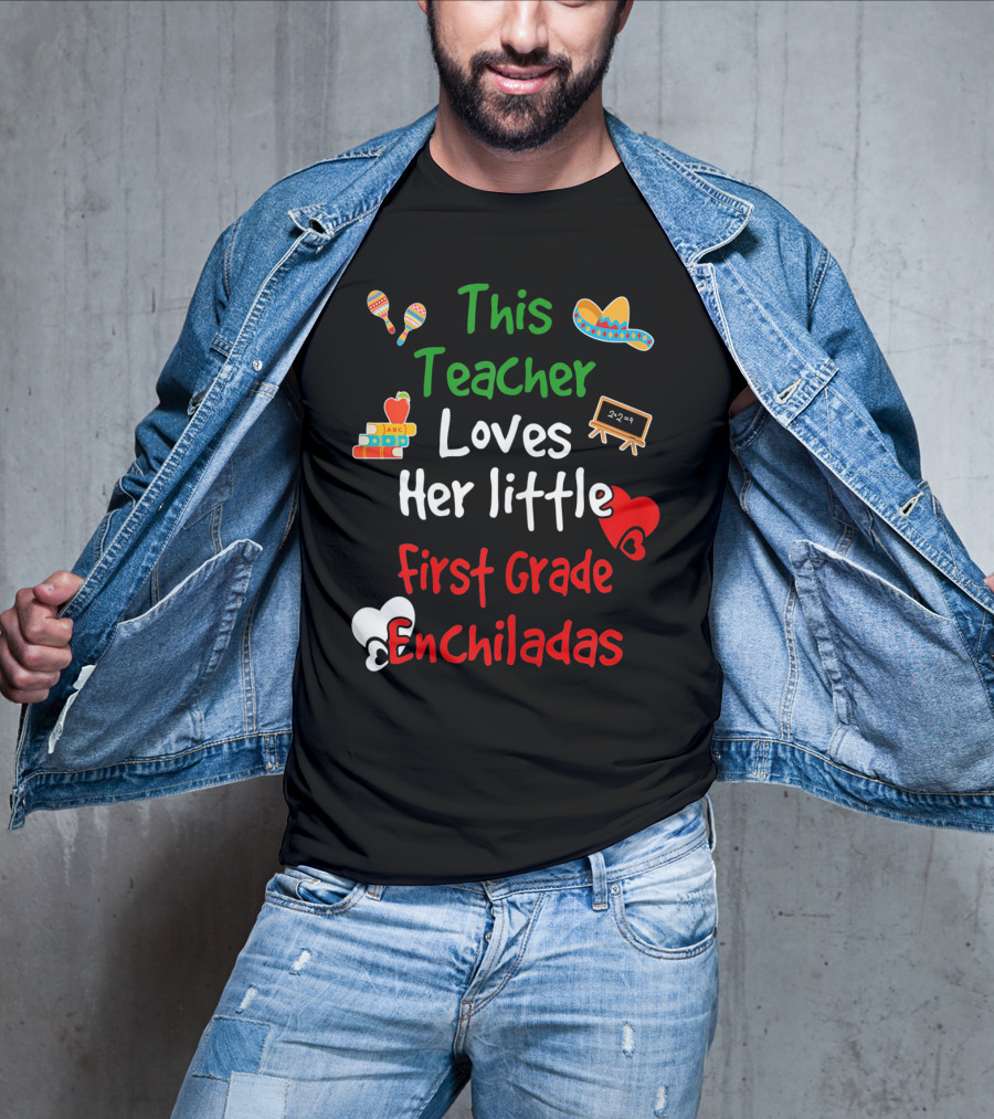 This Teacher Loves Her Little First Grade Enchiladas T-Shirt