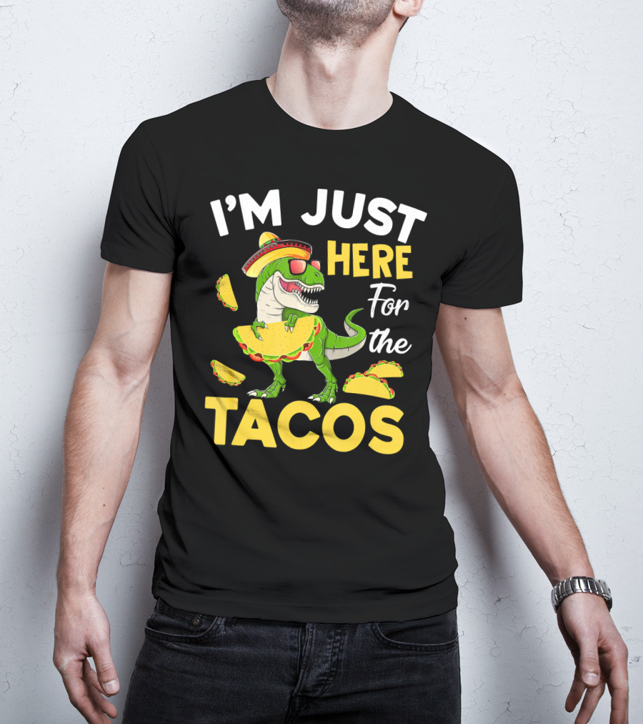 I'm Just Here For The Tacos Dinosaur T-Shirt