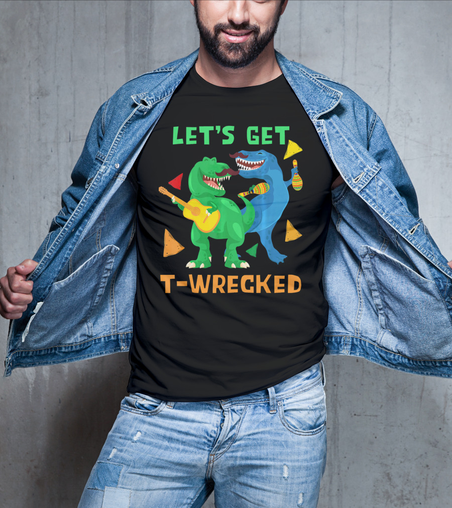 Let's Get T-Wrecked Dinosaur Fun With Cinco De Mayo Rex T-Shirt