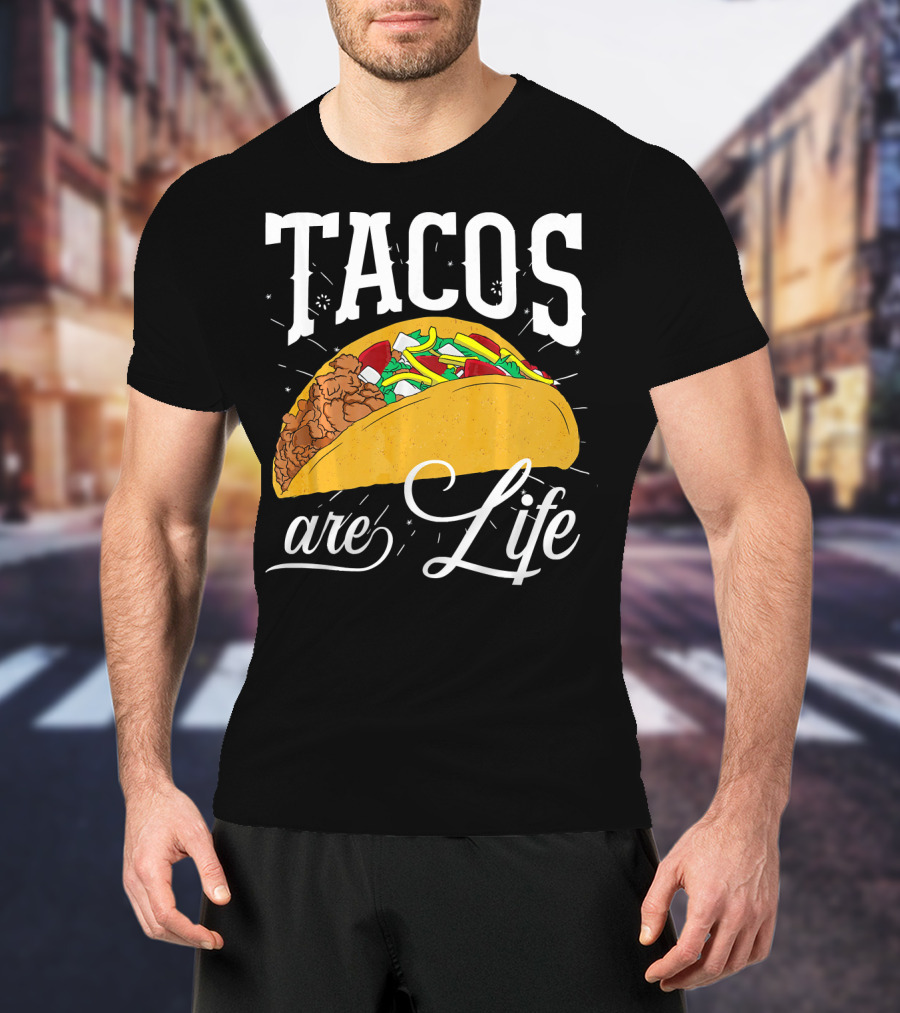 Tacos Are Life Cinco De Mayo Funny Taco T-Shirt