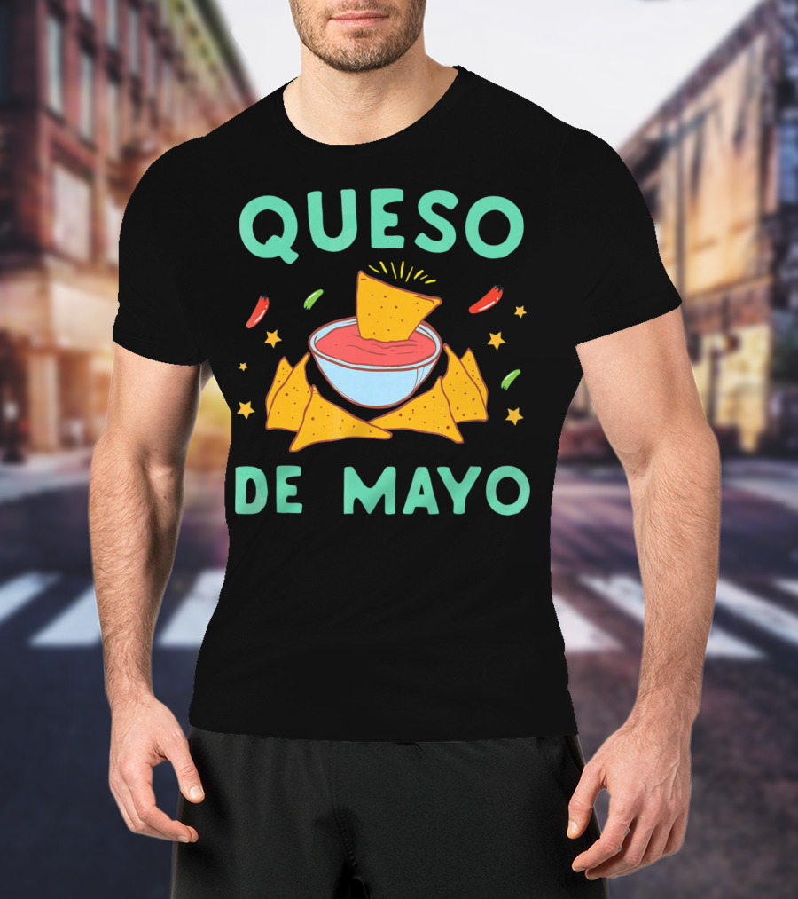 Queso De Mayo Nacho Lover Cinco De Mayo Fiesta Fun T-Shirt
