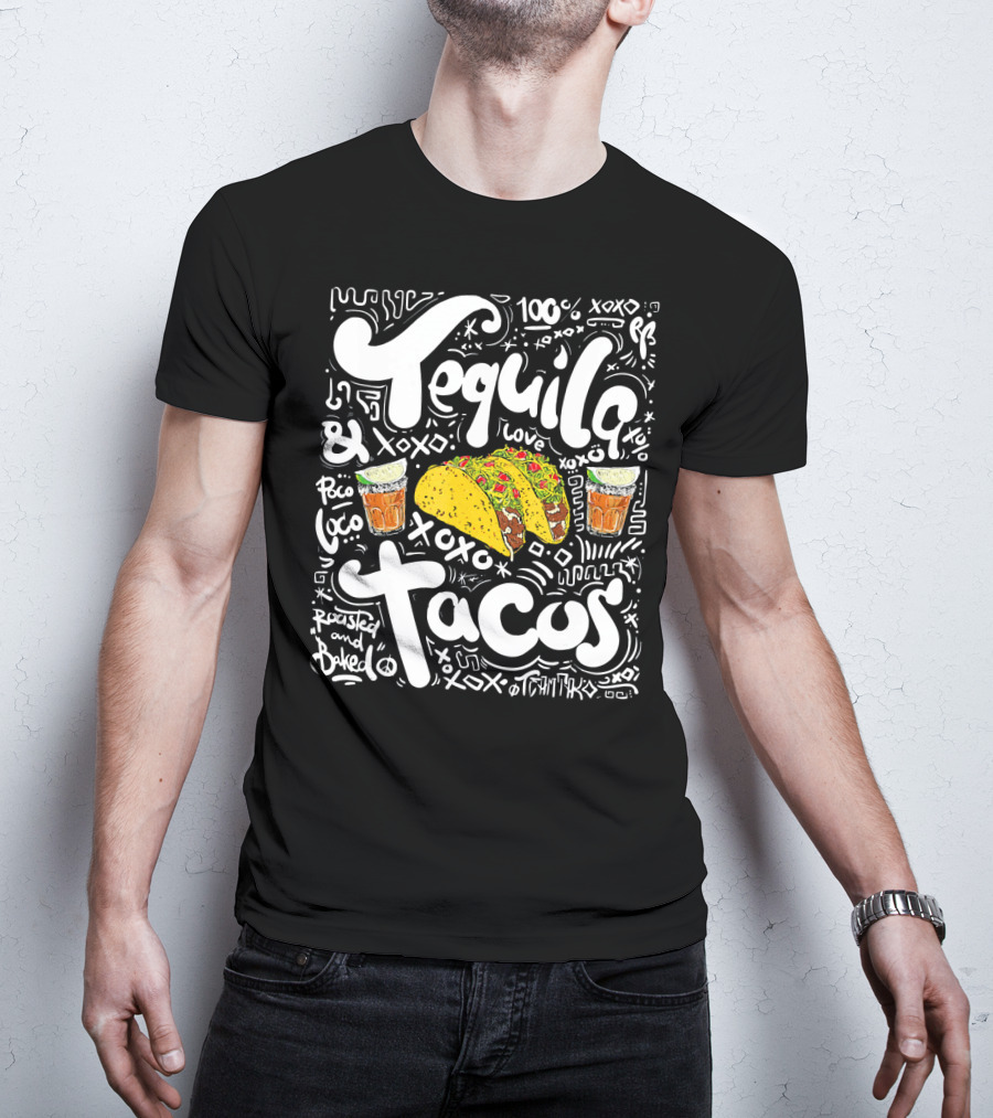 Tequila And Tacos 100% Love XOXO Roasted And Baked Loco Fiesta Party T-Shirt