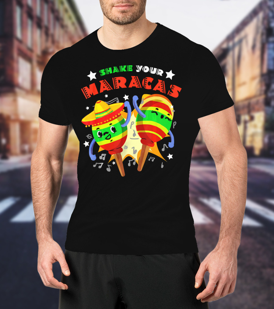 Shake Your Maracas Cinco De Mayo Fiesta Fun With Sombrero And Music Notes T-Shirt
