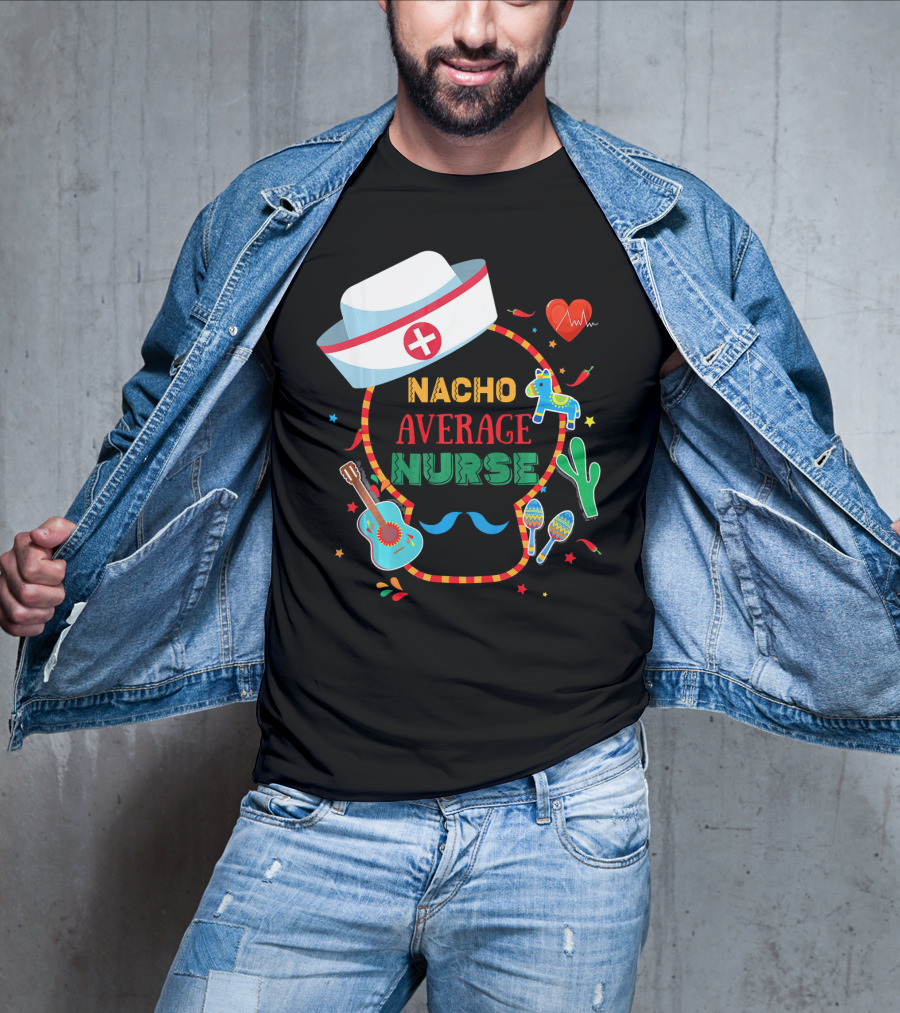 Nacho Average Nurse Cinco De Mayo T-Shirt