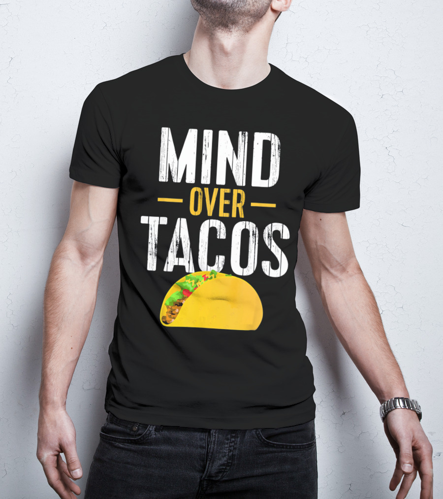 Mind Over Tacos Funny Taco T-Shirt