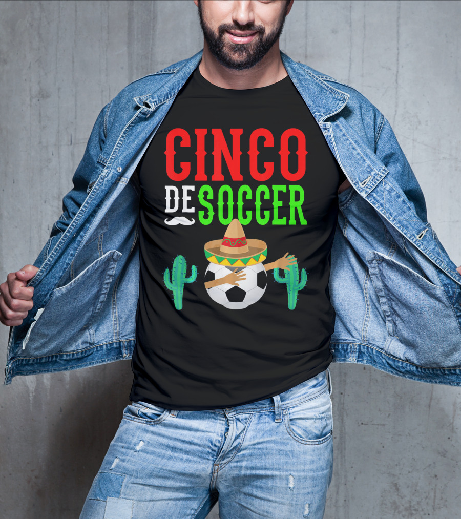 Cinco De Soccer Dabbing Soccer Ball With Sombrero Cactus Fiesta T-Shirt