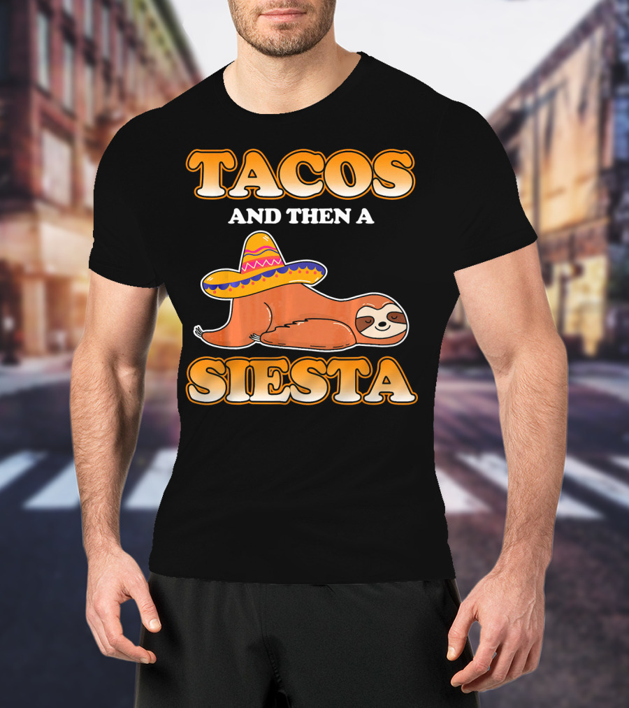 Tacos And Then A Siesta Sloth Sombrero Cinco De Mayo T-Shirt