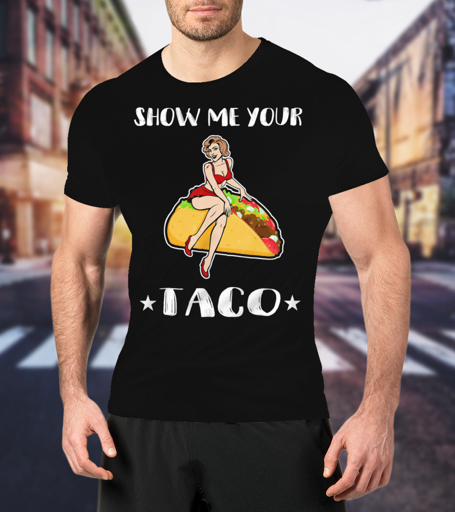 Show Me Your Taco Vintage Pin-Up Cinco De Mayo T-Shirt