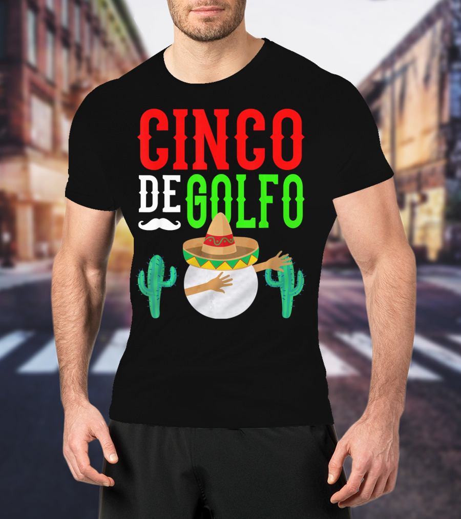 Cinco De Golfo Golf Ball Dabbing Sombrero Cactus Funny T-Shirt