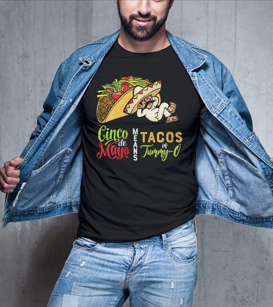 Cinco De Mayo Means Tacos In Tummy-O Fun With Taco And Sleeping Man T-Shirt