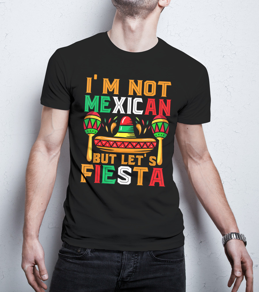 I'm Not Mexican But Let's Fiesta Sombrero Maracas Colorful T-Shirt