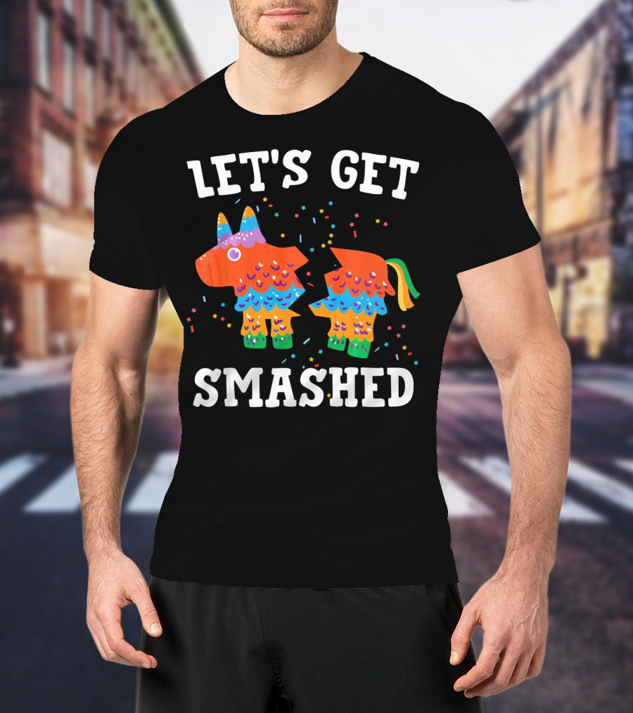 Let's Get Smashed Colorful Piñata Party T-Shirt