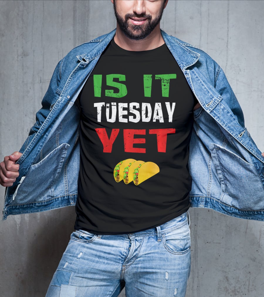 Is It Tuesday Yet Funny Cinco De Mayo Taco T-Shirt