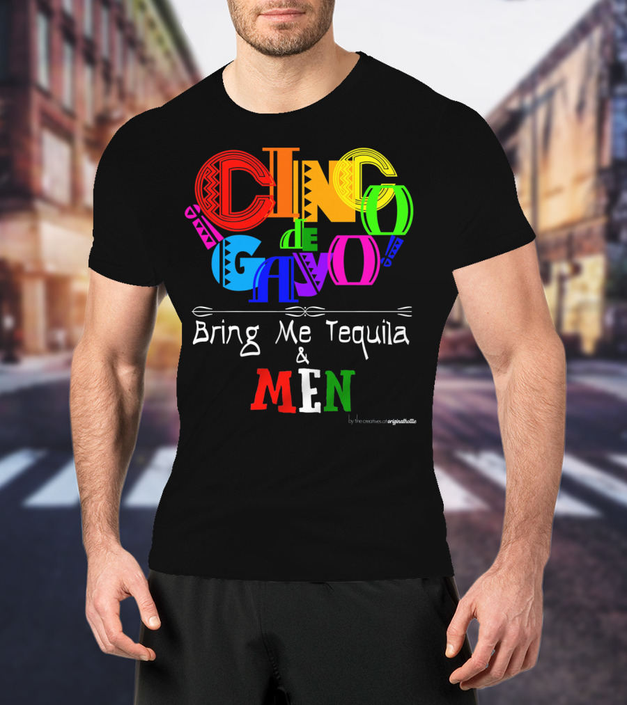 Cinco De Gayo Bring Me Tequila And Men T-Shirt