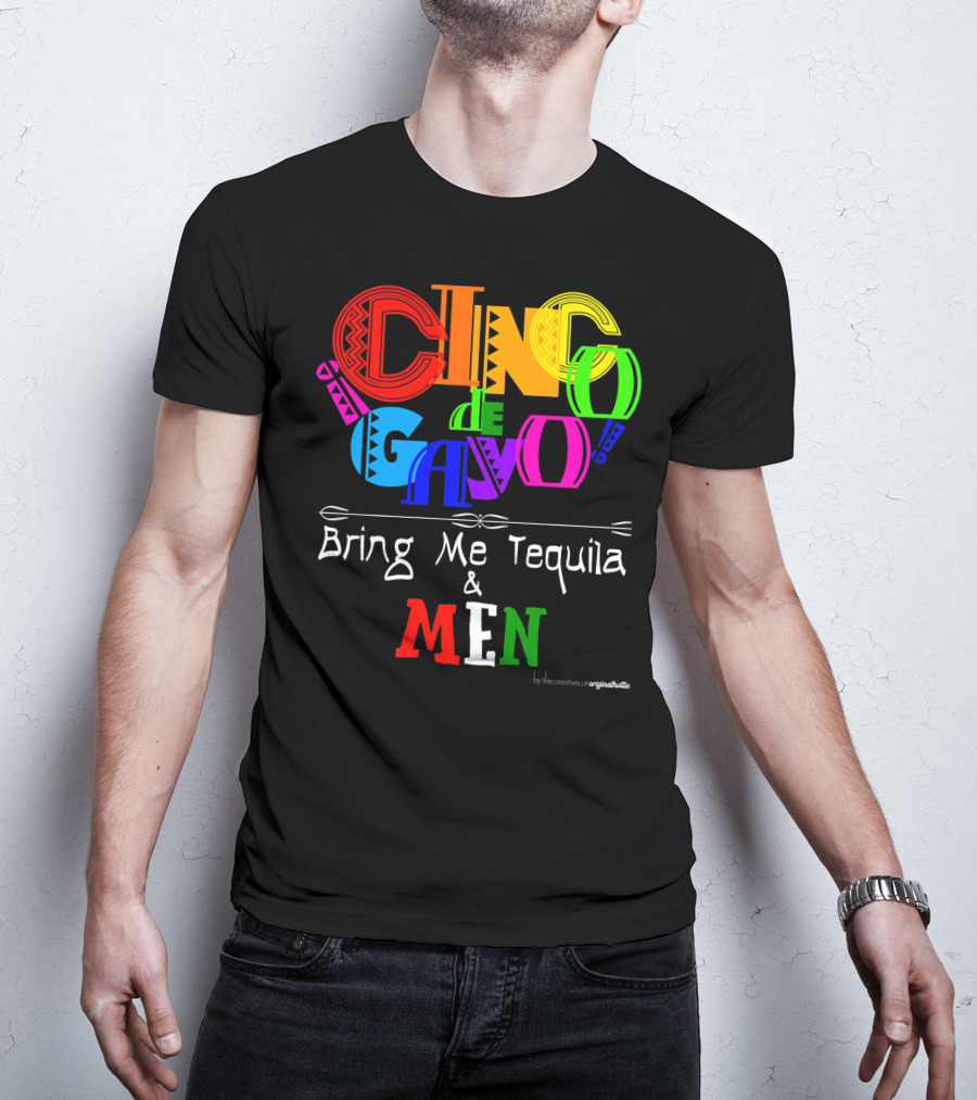 Cinco De Gayo Bring Me Tequila And Men T-Shirt
