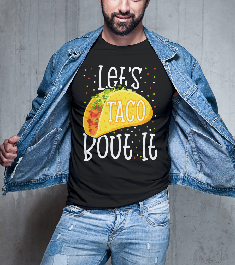 Let's Taco Bout It Funny Cinco De Mayo Food Humor T-Shirt