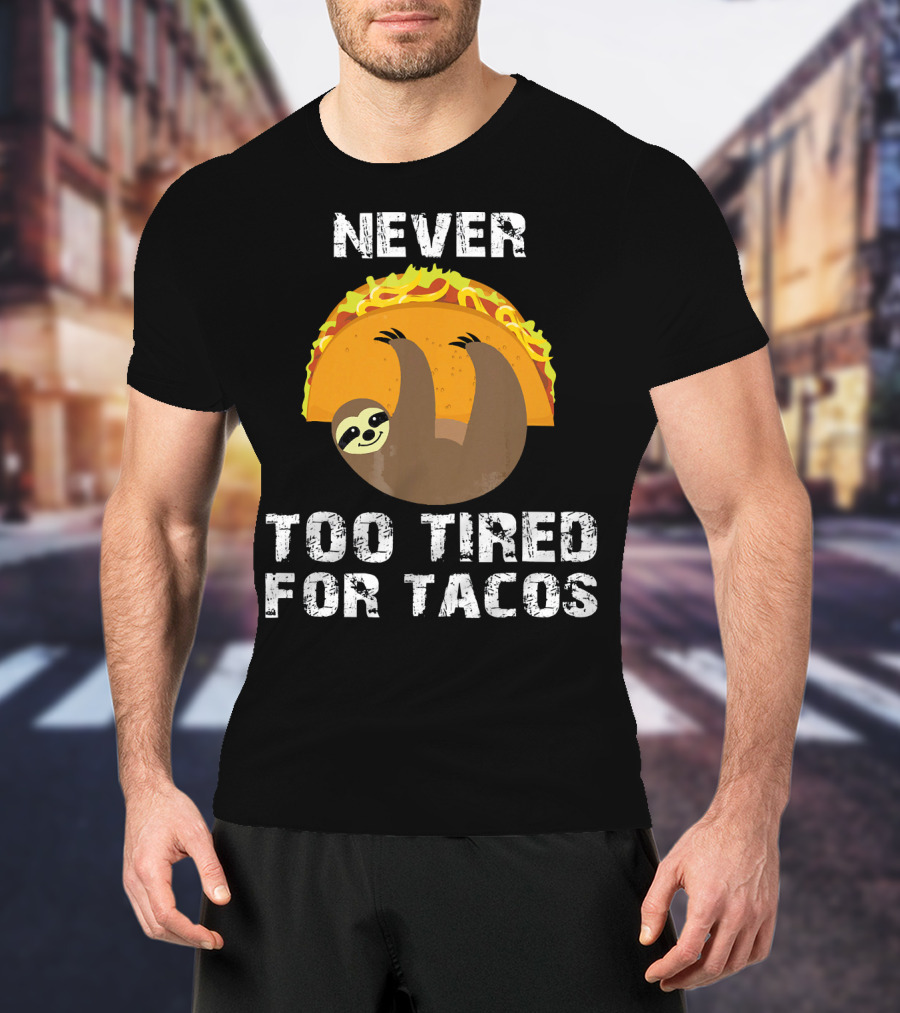 Never Too Tired For Tacos Sloth Cinco De Mayo T-Shirt