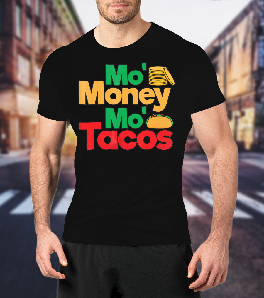 Mo Money Mo Tacos Stack Taco Boy Girl Cin T-Shirt