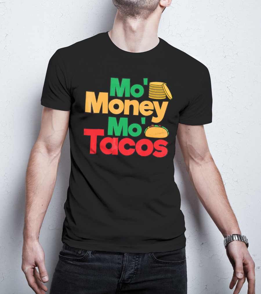 Mo Money Mo Tacos Stack Taco Boy Girl Cin T-Shirt