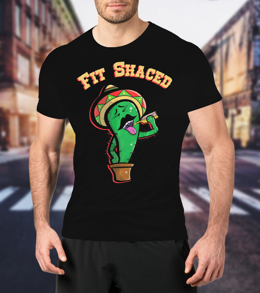Fit Shaced Funny Cactus Drinking Tequila Cinco De T-Shirt