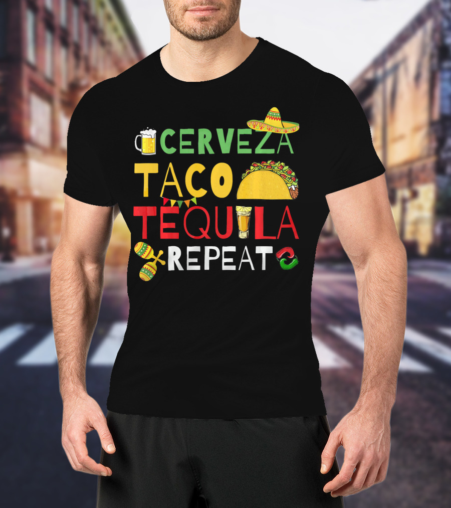 Cerveza Taco Tequila Repeat Cinco De Mayo Fiesta Sombrero Maracas T-Shirt