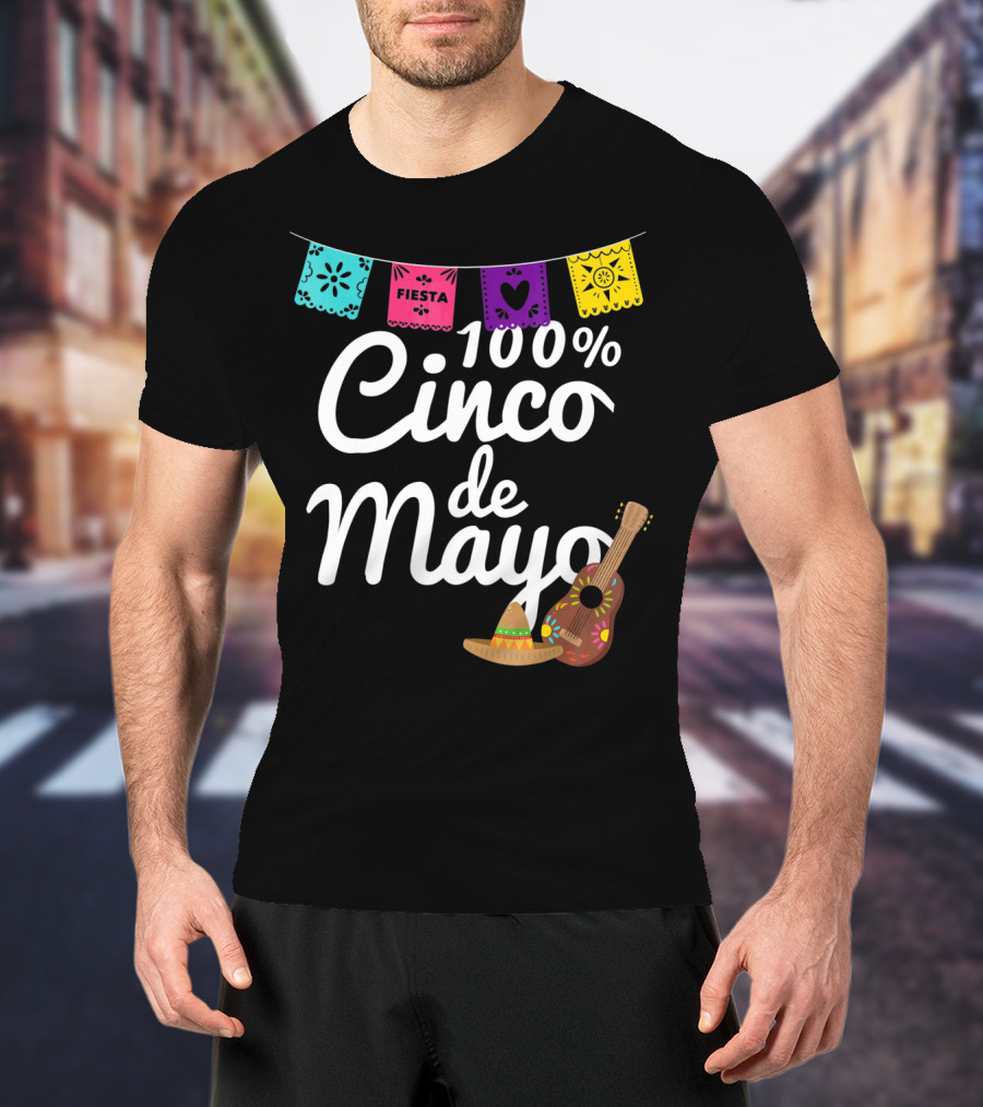 100% Cinco De Mayo Fiesta With Guitar And Sombrero T-Shirt