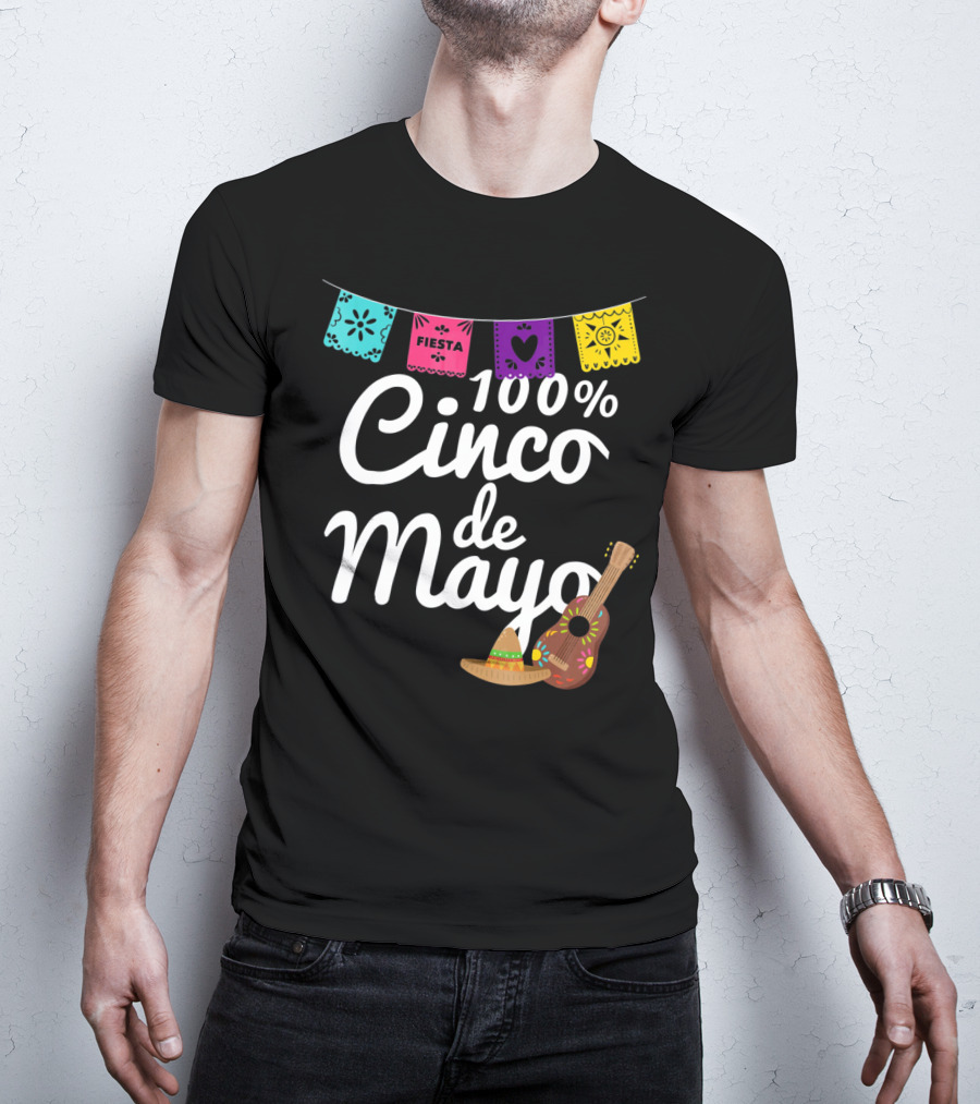 100% Cinco De Mayo Fiesta With Guitar And Sombrero T-Shirt