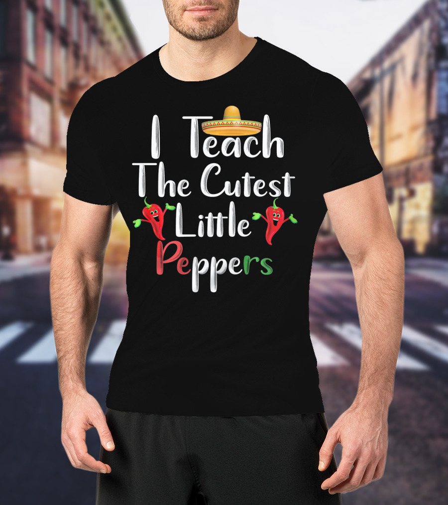 I Teach The Cutest Little Peppers T-Shirt