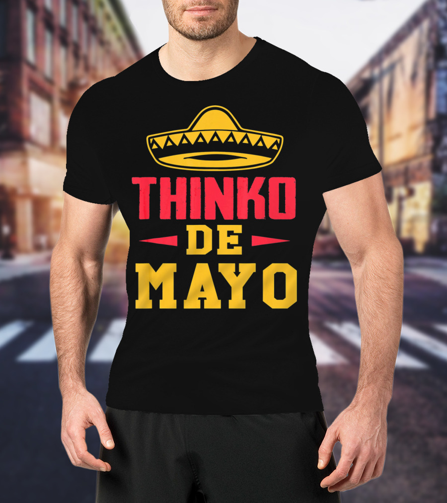 Thinko De Mayo Funny Teacher Cinco De With Sombrero T-Shirt