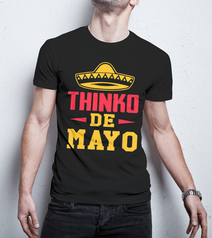 Thinko De Mayo Funny Teacher Cinco De With Sombrero T-Shirt