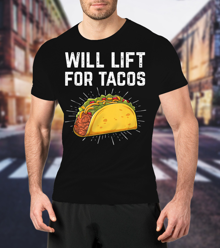 Will Lift For Tacos Mexican Food T-Shirt